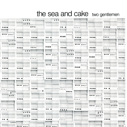 SEA AND CAKE - TWO GENTLEMENSEA AND CAKE - TWO GENTLEMEN.jpg